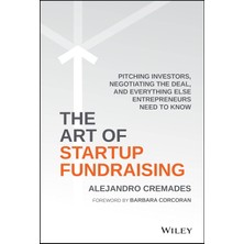 The Art Of Startup Fundraising: Pitching Investors, Negotiating The Deal, And Everything Else Entrep - Alejandro Cremades