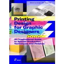 Printing Design For Graphic Designers: An Inspirational Guide To Special Production Techniques And F
