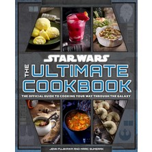 Star Wars: The Ultimate Cookbook: The Official Guide To Cooking Your Way Through The Galaxy