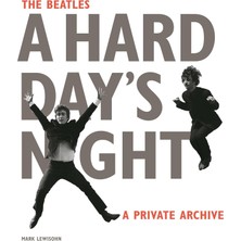 The Beatles A Hard Day's Night: A Private Archive - Mark Lewisohn