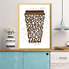 Coffee Is Always Good Idea 1 Çerçeve ve Poster - MT1061