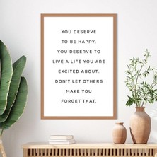 You Deserve To Be Happy Çerçeve ve Poster - TP1018