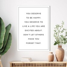 You Deserve To Be Happy Çerçeve ve Poster - TP1018