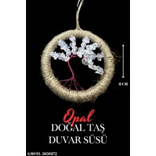 Sertifikalı Opal Doğal Taş El Yapımı Duvar Süsü & Araba Süsü & Kapı Süsü