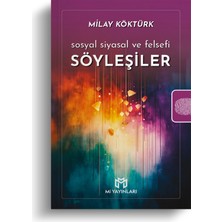 Sosyal Siyasal ve Felsefi Söyleşiler - Milay Köktürk