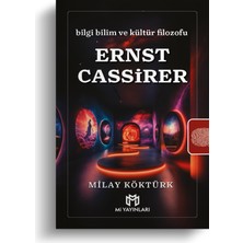 Bilgi Bilim ve Kültür Filozofu Ernst Cassirer - Milay Köktürk