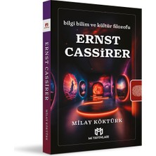 Bilgi Bilim ve Kültür Filozofu Ernst Cassirer - Milay Köktürk