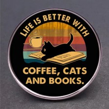 Life Is Better With Coffee, Cats And Books Rozet