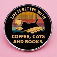 Life Is Better With Coffee, Cats And Books Rozet