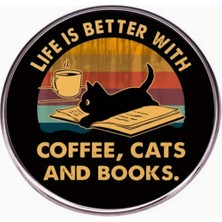 Life Is Better With Coffee, Cats And Books Rozet