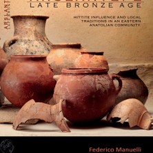Arslantepe-Late Bronze Age : Hittite Influence And Local Tradition In An Eastern Anatolian Community
