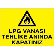 1Beyaz Reklam LPG Vanası Tehlike Anında Kapatınız Uyarı Tabelası - 35x50 Alüminyum Kompozit Panel - DG20