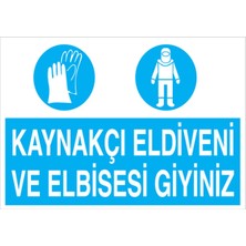 1Beyaz Reklam Kaynakçı Eldiveni Ve Elbisesi Giyiniz Uyarı Tabelası - 50x70 Alüminyum Kompozit Panel - İE25