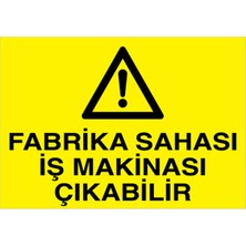 1Beyaz Reklam Fabrika Sahası İş Makinası Çıkabilir Uyarı Tabelası - 20x30 Alüminyum Kompozit Panel - ŞAKY18
