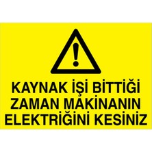 1Beyaz Reklam Kaynak İşi Bittiği Zaman... Uyarı Tabelası - 70x100 Alüminyum Kompozit Panel - KAY13