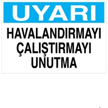 1Beyaz Reklam Uyarı Havalandırmayı Çalıştırmayı Unutma Uyarı Tabelası - 20x30 Alüminyum Kompozit Panel - HSS11
