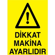 1Beyaz Reklam Dikkat Makina Ayarlıdır Uyarı Tabelası - 35x50 Alüminyum Kompozit Panel - M50