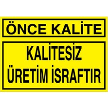1Beyaz Reklam Önce Kalite Uyarı Tabelası - 50x70 Foreks - KA37