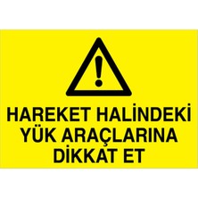 1Beyaz Reklam Hareket Halindeki Yük Araçlarına Dikkat Et Uyarı Tabelası - 35x50 Alüminyum Kompozit Panel - ŞAKY38