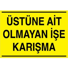 1Beyaz Reklam stüne Ait Olmayan İşe Karışma Uyarı Tabelası - 20x30 Alüminyum Kompozit Panel - İG11