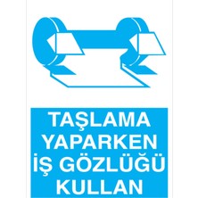 1Beyaz Reklam Taşlama Yaparken İş Gözlüğü Kullan Uyarı Tabelası - 50x70 Foreks - GK30