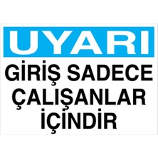 1Beyaz Reklam Uyarı Giriş Sadece Çalışanlar İçindir Uyarı Tabelası - 35 x 50 Alüminyum Kompozit Panel - YAS49