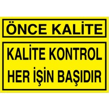 1Beyaz Reklam Önce Kalite Uyarı Tabelası - 50x70 Foreks - KA28