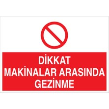 1Beyaz Reklam Dikkat Makinalar Arasında Gezinme Uyarı Tabelası - 50x70 Alüminyum Kompozit Panel - M107