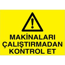 1Beyaz Reklam Makinaları Çalıştırmadan Kontrol Et Uyarı Tabelası - 50 x 70 Alüminyum Kompozit Panel - M26