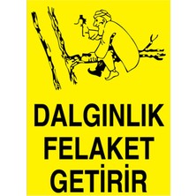 1Beyaz Reklam Dalgınlık Felaket Getirir Uyarı Tabelası - 50x70 Alüminyum Kompozit Panel - İK25