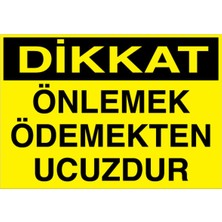 1Beyaz Reklam Dikkat Önlemek Ödemekten Ucuzdur Uyarı Tabelası - 35x50 Alüminyum Kompozit Panel - İK8