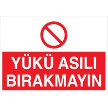 1Beyaz Reklam Yükü Asılı Bırakmayın Uyarı Tabelası - 70x100 Alüminyum Kompozit Panel - YÜK9