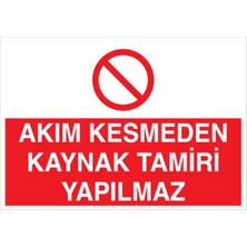 1Beyaz Reklam Akım Kesmeden Kaynak Tamiri Yapılmaz Uyarı Tabelası - 35x50 Alüminyum Kompozit Panel - KAY16