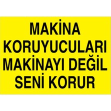 1Beyaz Reklam Makina Koruyucuları Makinayı Değil... Uyarı Tabelası - 70x100 Alüminyum Kompozit Panel - M128
