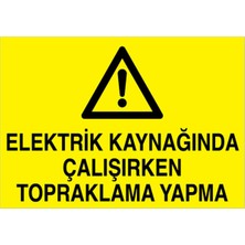 1Beyaz Reklam Elektrik Kaynağında Çalışırken... Uyarı Tabelası - 70x100 Alüminyum Kompozit Panel - KAY14
