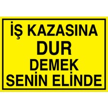 1Beyaz Reklam İş Kazasına Dur Demek Senin Elinde Uyarı Tabelası - 70x100 Alüminyum Kompozit Panel - İK20