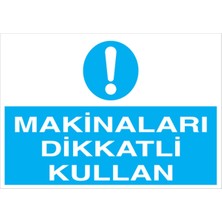1Beyaz Reklam Makinaları Dikkatli Kullan Uyarı Tabelası - 70x100 Alüminyum Kompozit Panel - M2
