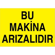 1Beyaz Reklam Bu Makina Arızalıdır Uyarı Tabelası - 35x50 Alüminyum Kompozit Panel - BAAY41
