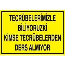 1Beyaz Reklam Tecrübelerimizle Biliyoruz ki... Uyarı Tabelası - 20x30 Alüminyum Kompozit Panel - GS18