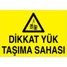 1Beyaz Reklam Dikkat Yük Taşıma Sahası Uyarı Tabelası - 35x50 Alüminyum Kompozit Panel - YÜK10