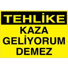 1Beyaz Reklam Tehlike Kaza Geliyorum Demez Uyarı Tabelası - 70x100 Alüminyum Kompozit Panel - İK21