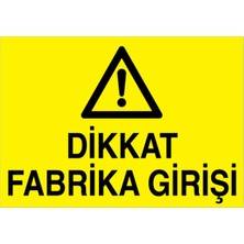 1Beyaz Reklam Dikkat Fabrika Girişi Uyarı Tabelası - 35 x 50 Alüminyum Kompozit Panel - ŞAKY36