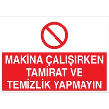 1Beyaz Reklam Makina Çalışırken Tamirat ve Temizlik Yapmayın Uyarı Tabelası - 50 x 70 Foreks - BAAY33