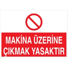 1Beyaz Reklam Makina Üzerine Çıkmak Yasaktır Uyarı Tabelası - 50x70 Foreks - M32
