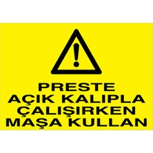 1Beyaz Reklam Preste Açık Kalıpla Çalışırken Maşa Kullan Uyarı Tabelası - 35 x 50 Alüminyum Kompozit Panel - Pgm8