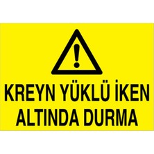 1Beyaz Reklam Kreyn Yüklü İken Altında Durma Uyarı Tabelası - 70 x 100 Alüminyum Kompozit Panel - V22