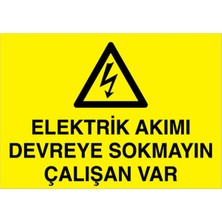 1Beyaz Reklam Elektrik Akımı Devreye Sokmayın Çalışan Var Uyarı Tabelası - 50x70 Foreks - E55