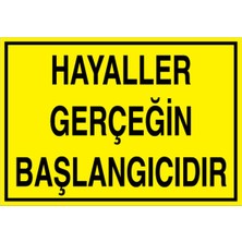1Beyaz Reklam Hayaller Gerçeğin Başlangıcıdır Uyarı Tabelası - 20 x 30 Alüminyum Kompozit Panel - GS10