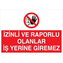 1Beyaz Reklam İzinli Ve Raporlu Olanlar İş Yerine Giremez Uyarı Tabelası - 35x50 Alüminyum Kompozit Panel - YAS15