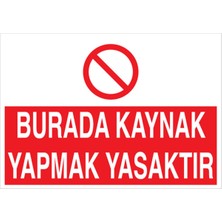 1Beyaz Reklam Burada KaynakYapmak Yasaktır Uyarı Tabelası - 70x100 Alüminyum Kompozit Panel - KAY22